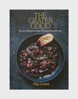 The Grater Good Cook Book