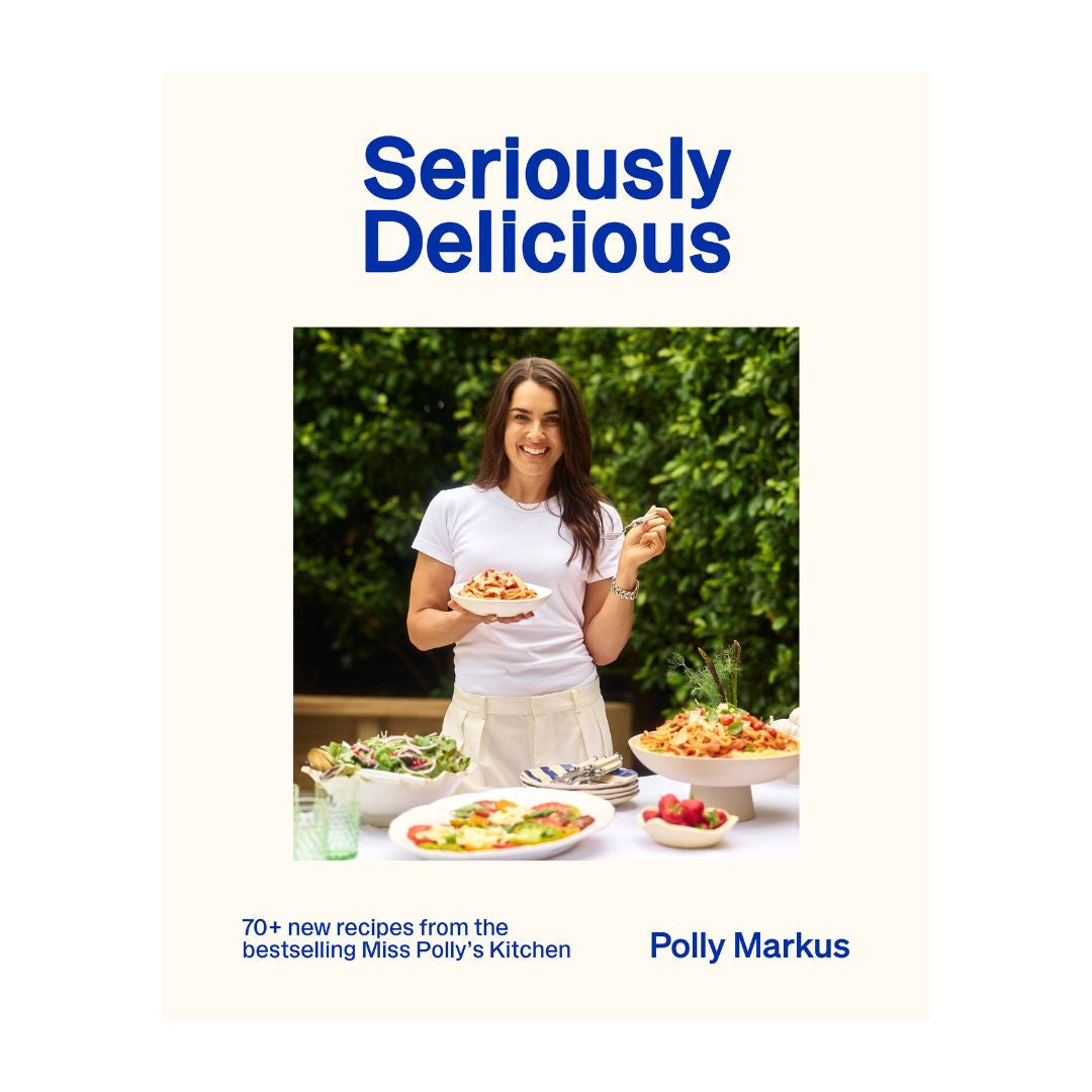 Seriously Delicious Cookbook by Polly Markus