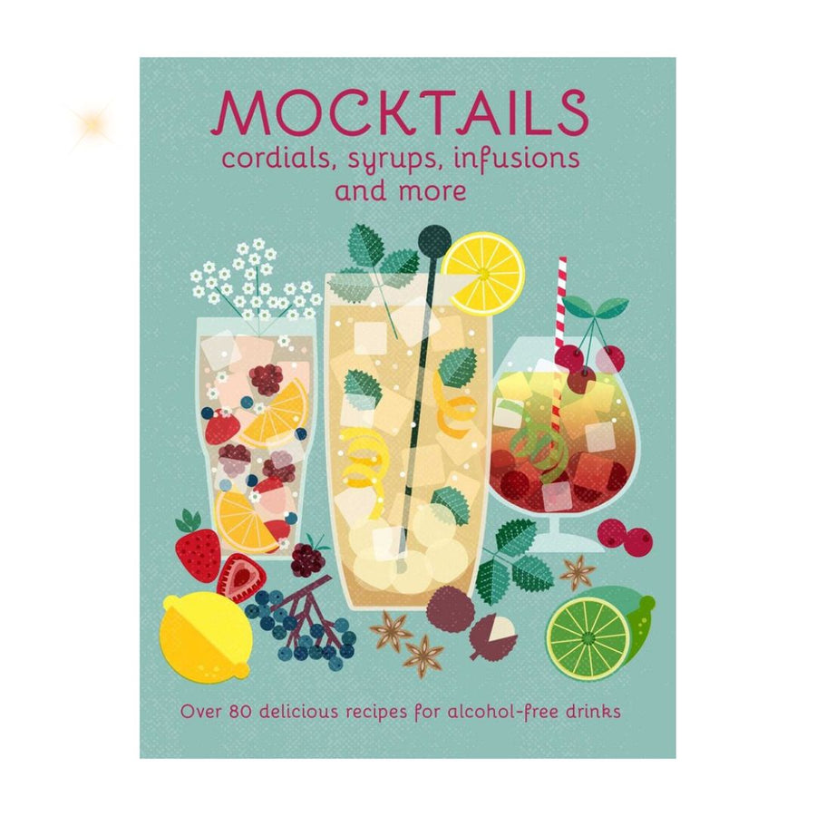 Mocktails, Cordials, Syrups, Infusions and More Book