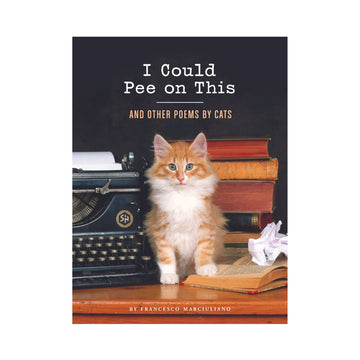 I Could Pee on This And Other Poems by Cats Book